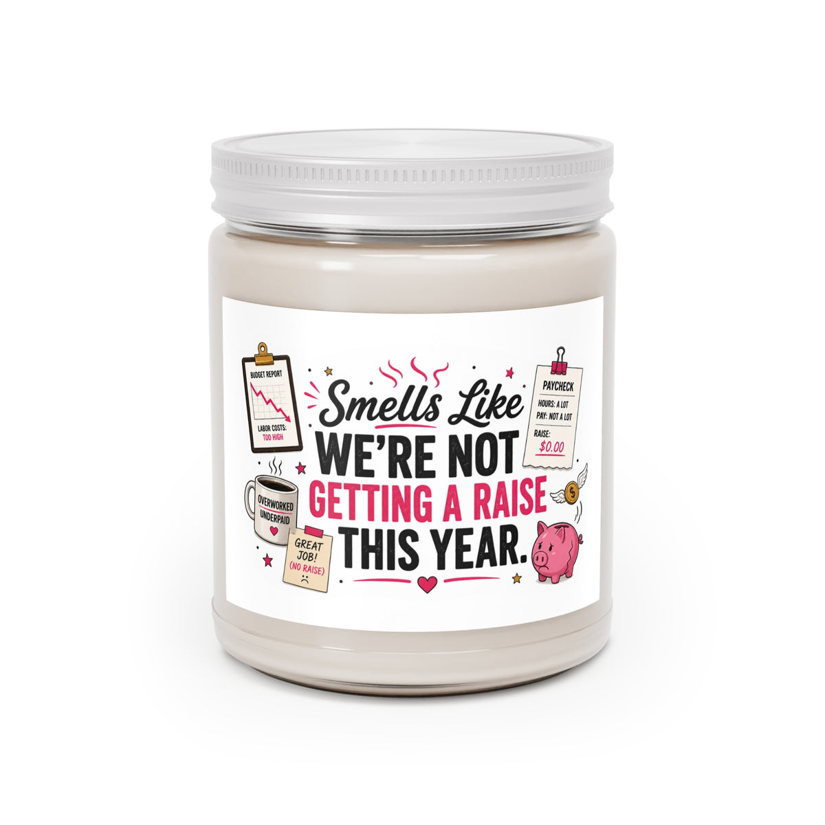 Funny Coworker Gift Candle - Smells Like We're Not Getting a Raise This Year